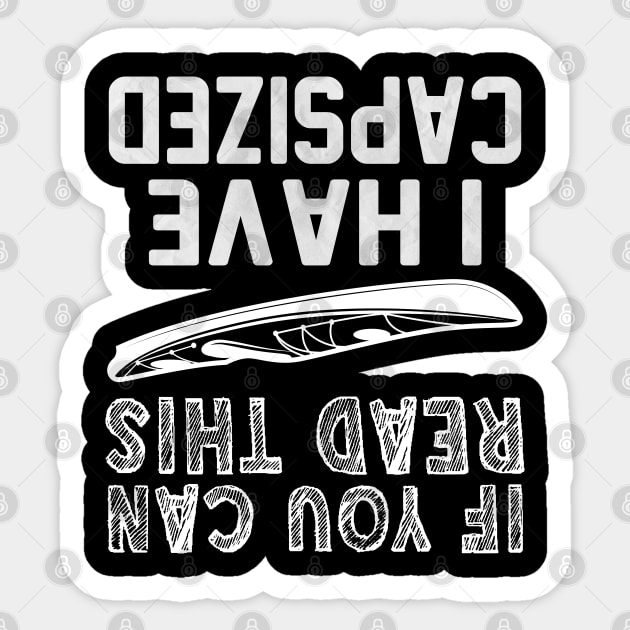 If You Can Read This I Have Capsized Sticker by reedae